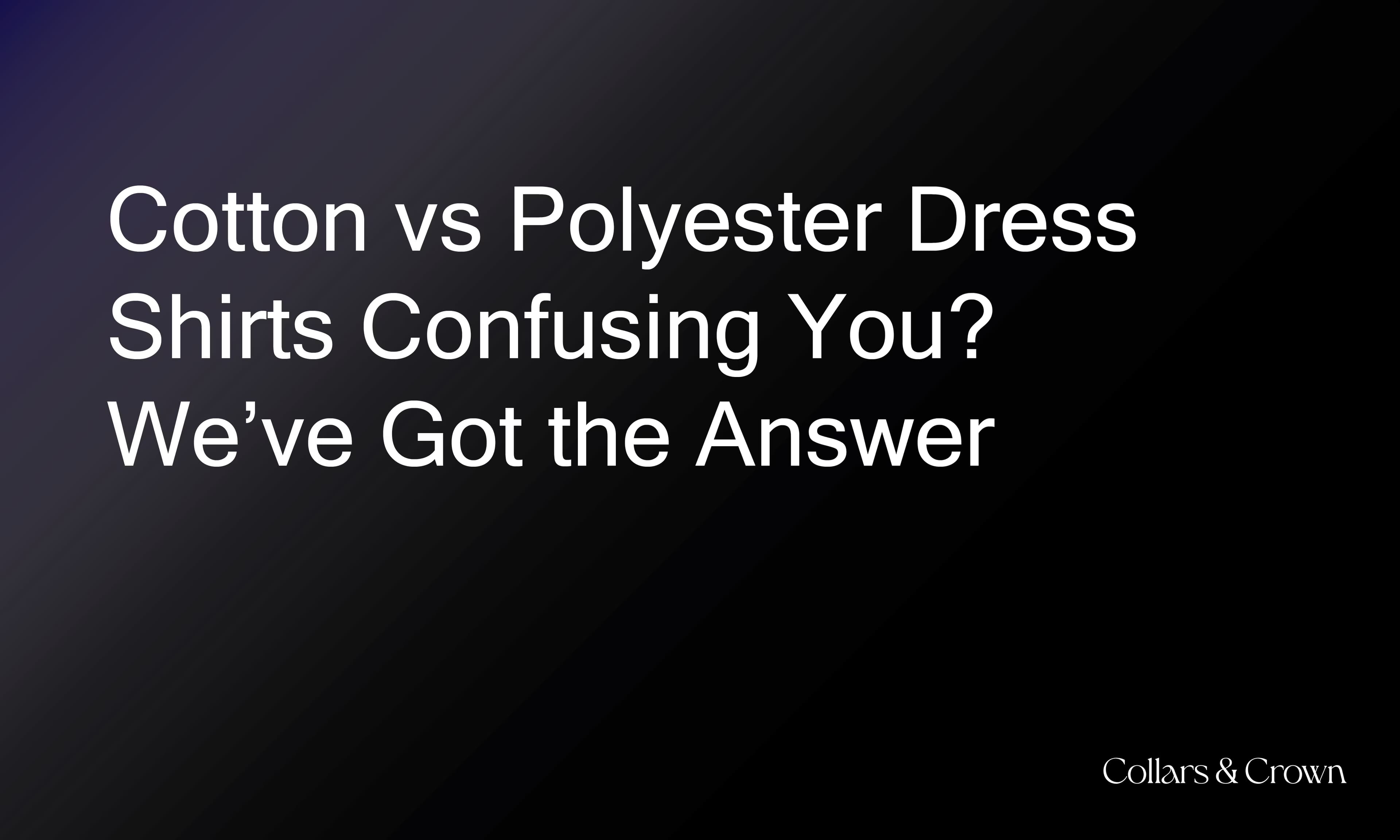 Cotton Shirts vs Polyester Dress Shirts: The Definitive Buyer’s Guide